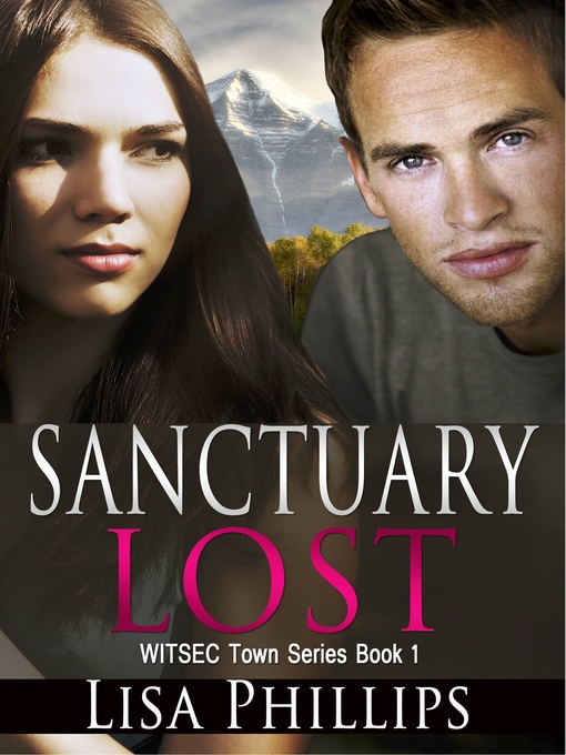 Title details for Sanctuary Lost WITSEC Town Series Book 1 by Lisa Phillips - Available